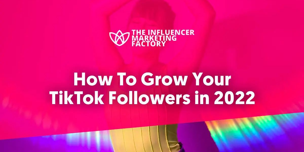How To Grow Your TikTok Followers in 2022