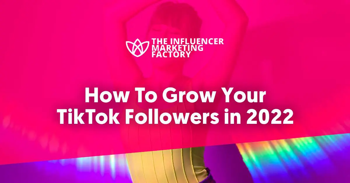 How To Grow Your TikTok Followers in 2022